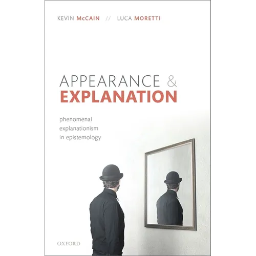 Appearance and Explanation: Phenomenal Explanationism in Epistemology