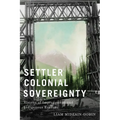 Settler Colonial Sovereignty: Visions of Improvement and Indigenous Erasure