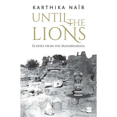 Until the Lions: Echoes from the Mahabharata