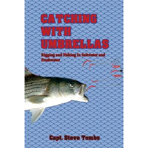 Catching with Umbrellas: Rigging and Fishing in Saltwater and Freshwater