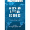 Working Beyond Borders: GIS for Geospatial Collaboration