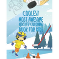 The Coolest Most Awesome Hockey Coloring Book For Kids: 25 Fun Designs For Boys And Girls - Perfect For Young Children
