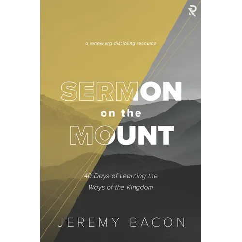 Sermon on the Mount: 40 Days of Learning the Ways of the Kingdom