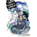 Is It Wrong to Try to Pick Up Girls in a Dungeon?, Vol. 1 (Light Novel)