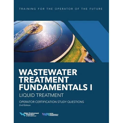 Wastewater Treatment Fundamentals I--Liquid Treatment Operator Certification Study Questions