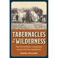 Tabernacles in the Wilderness: The Us Christian Commission on the Civil War Battlefront