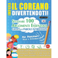 Impara Il Coreano Divertendoti! - Per Principianti: Facile a Intermedio - Studiare 100 Argomenti Essenziali Grazie Alle Parole Intrecciate - Vol.1