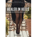 Healer In Heels: You Are The One You Have Been Waiting For: Simple Practices To Transform Your Life