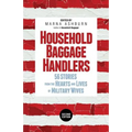 Household Baggage Handlers: 56 Stories from the Hearts and Lives of Military Wives,