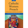 Catholic Women Preach: Raising Voices, Renewing the Church - Cycle C
