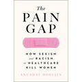 The Pain Gap: How Sexism and Racism in Healthcare Kill Women