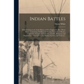 Indian Battles [microform]: With Incidents in the Early History of New England by Rev. Henry White: Containing Thrilling and Stirring Narratives o