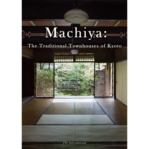Machiya: The Traditional Townhouses of Kyoto