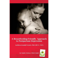 A Breastfeeding-Friendly Approach to Postpartum Depression: A Resource Guide for Health Care Providers