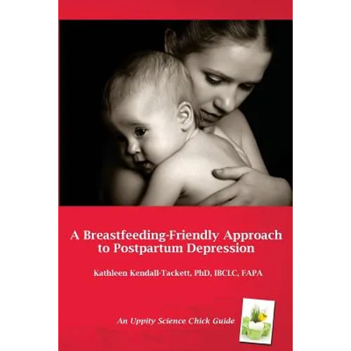 A Breastfeeding-Friendly Approach to Postpartum Depression: A Resource Guide for Health Care Providers