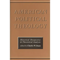American Political Theology: Historical Perspective and Theoretical Analysis
