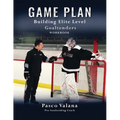 Game Plan: Building Elite Level Goaltenders Workbook