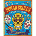 Spectacular Sugar Skulls Coloring Book: Stunning Images from the Mexican Day of the Dead