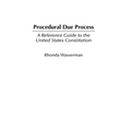 Procedural Due Process: A Reference Guide to the United States Constitution