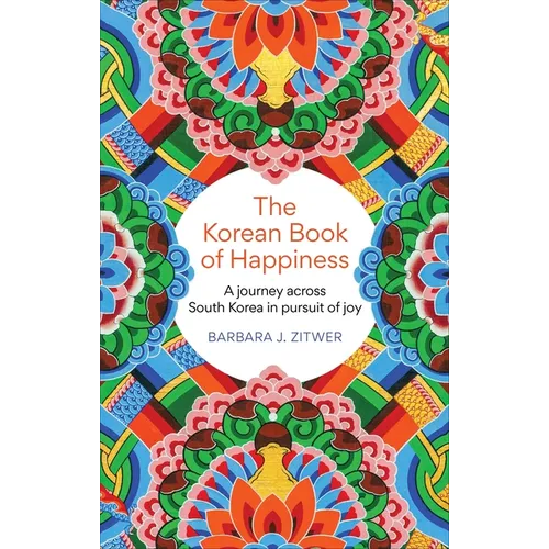 The Korean Book of Happiness: A Journey Across South Korea in Pursuit of Joy
