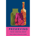 Preserving: Pickling, Fermenting, Freezing, Drying, Curing and Canning