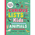 Curious Lists for Kids--Animals: 206 Fun, Fascinating, and Fact-Filled Lists