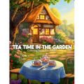 Tea Time In The Garden Coloring Book For Adults