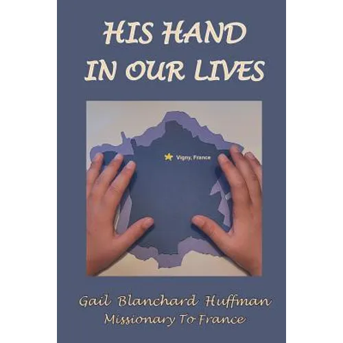 His Hand In Our Lives: Missionary to France