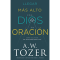 Llegar Más Alto Con Dios En Oración: Cómo Cultivar Un Diálogo Efectivo