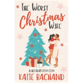 The Worst Christmas Wife: A grumpy boss holiday romantic comedy