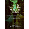How To Escape The Matrix In This Life
