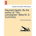 Haunted Hearts. by the Author of the Lamplighter [Miss M. S. Cummins].