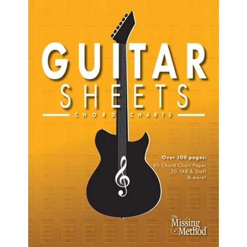 Guitar Sheets Chord Chart Paper: Over 100 pages of Blank Chord Chart Paper, TAB + Staff Paper, & more