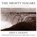 The Mighty Niagara: One River-Two Frontiers