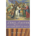 Lent and Easter Wisdom from Saint Vincent de Paul: Daily Scripture and Prayers Together with Saint Vincent de Paul's Own Words