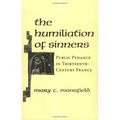 The Humiliation of Sinners: Public Penance in Thirteenth-Century France