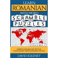 Learn Romanian with Word Scramble Puzzles Volume 1: Learn Romanian Language Vocabulary with 110 Challenging Bilingual Word Scramble Puzzles