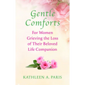 Gentle Comforts: For Women Grieving the Loss of a Beloved Life Companion