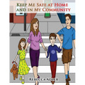 Keep Me Safe At Home And In My Community: A Handbook On Safety For Young Children And Their Families