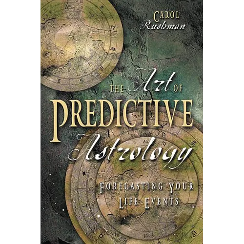 The Art of Predictive Astrology: Forcasting Your Life Events