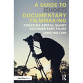 A Guide to (Short) Documentary Filmmaking: Creating Artful Short Documentary Films