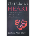 The Undivided Heart: Law, Morality, Human Nature, and Ethical Theory in Ancient Israel and Second Temple Judaism