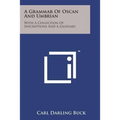 A Grammar of Oscan and Umbrian: With a Collection of Inscriptions and a Glossary