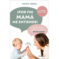 ¡Por Fin Mamá Me Entiende! / Finally, Mommy Understands Me!