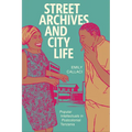 Street Archives and City Life: Popular Intellectuals in Postcolonial Tanzania