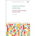 Lessons in Library Leadership: A Primer for Library Managers and Unit Leaders