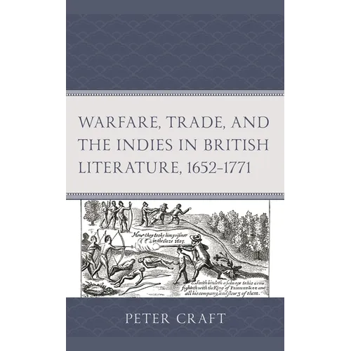 Warfare, Trade, and the Indies in British Literature, 1652-1771