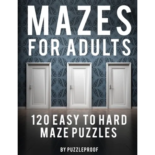 Maze Adult Book: 120 Easy To Hard Mazes For Adults To Help Relaxing And To Relieve Stress. Keep Your Mind Focused With These Puzzles. S
