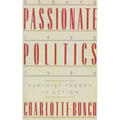 Passionate Politics: Feminist Theory in Action - Essays, 1968-1986