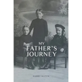 My Father's Journey: From Tragedy, War and New Hope in Australia, a Story of Inspiring Faith in God Through it All